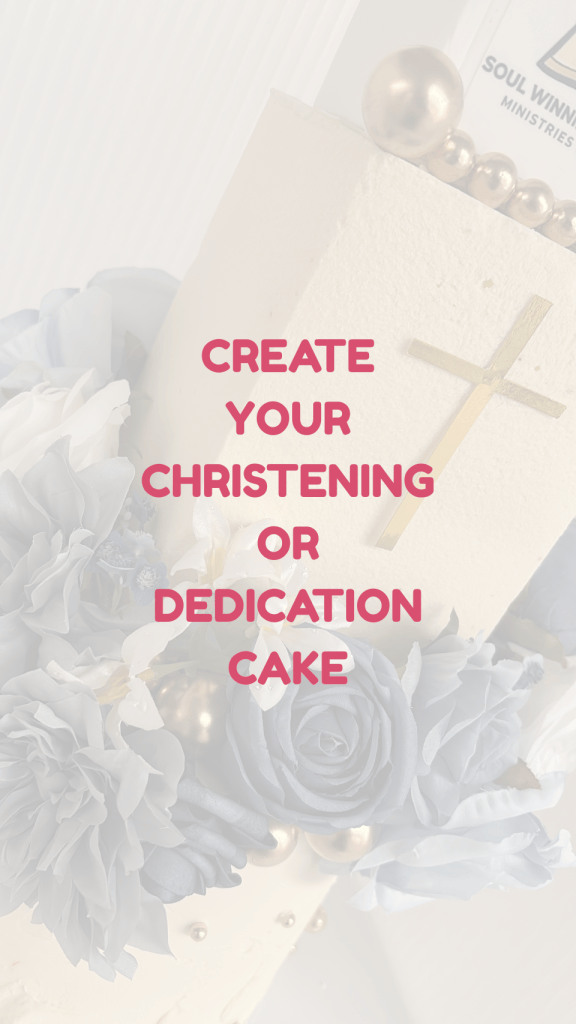 CREATE YOUR CHRISTENING OR DEDICATION CAKE MEATH