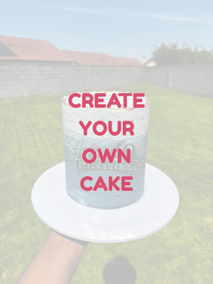 CREATE YOUR OWN CAKE